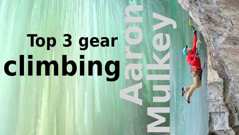 aaron murley coldfear top 3 gear for climbing